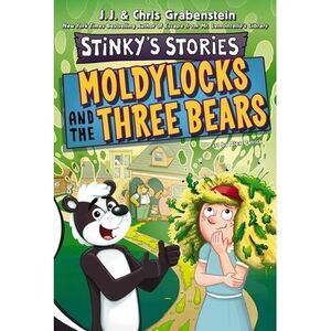 Stinky's Stories #4: Moldylocks and the Three Bears -- Chris Grabenstein